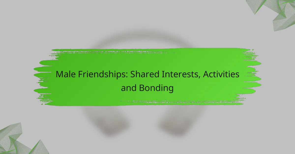 Male Friendships: Shared Interests, Activities and Bonding