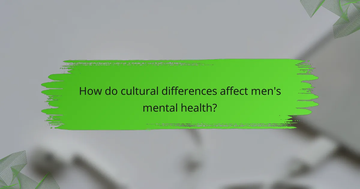 How do cultural differences affect men's mental health?