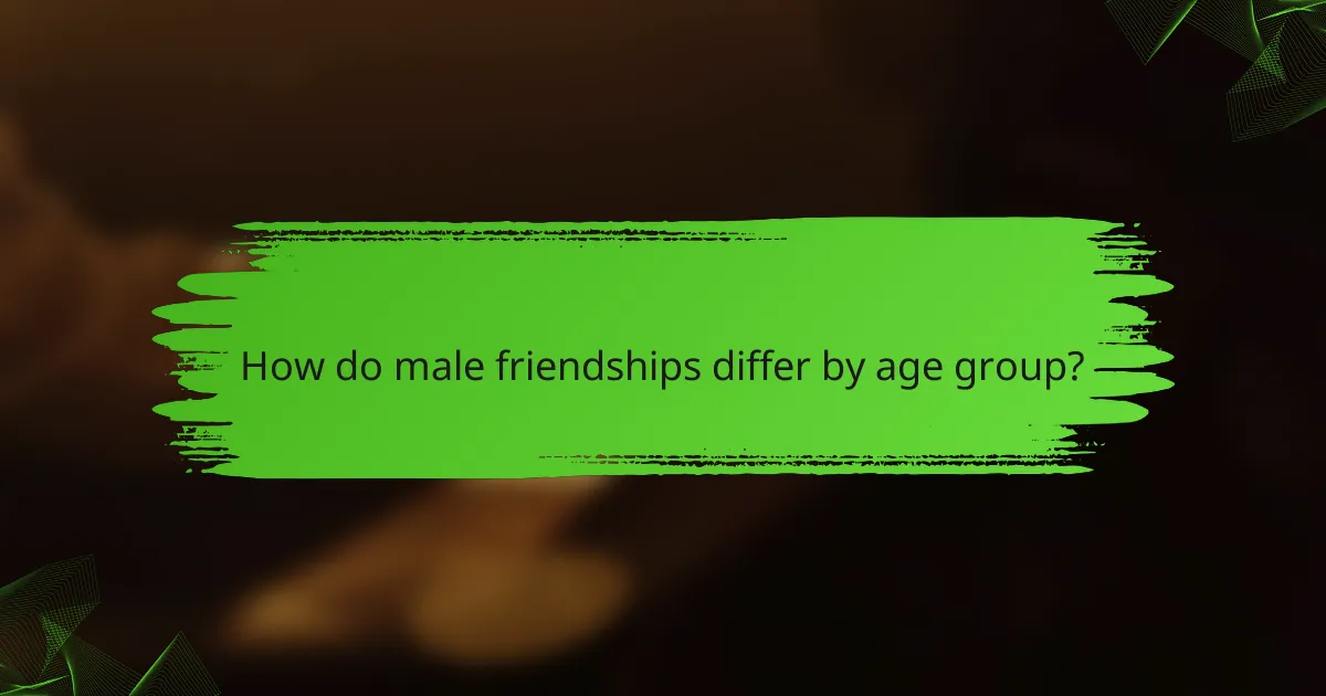 How do male friendships differ by age group?