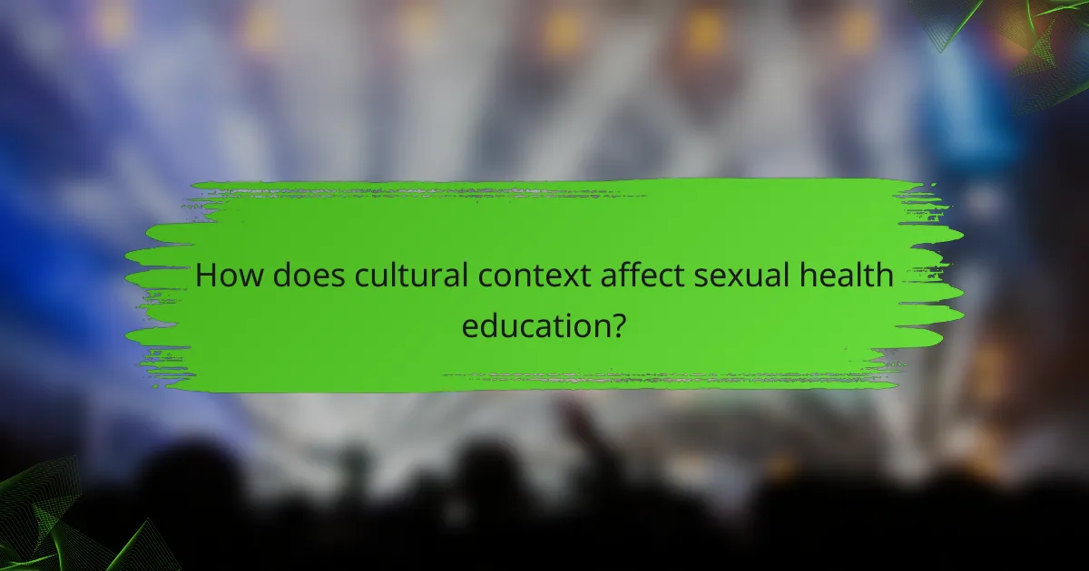 How does cultural context affect sexual health education?