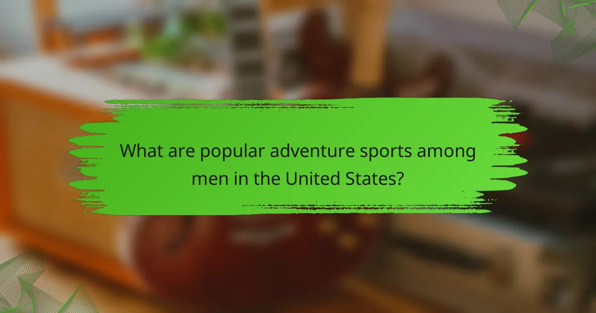 What are popular adventure sports among men in the United States?