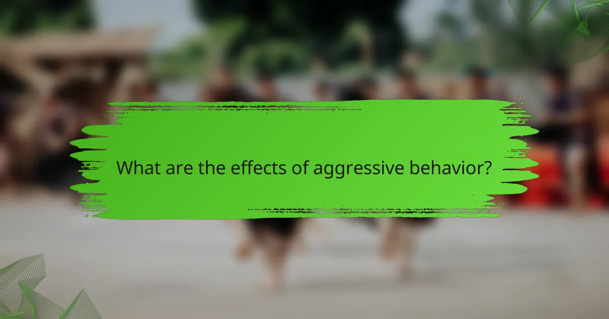 What are the effects of aggressive behavior?