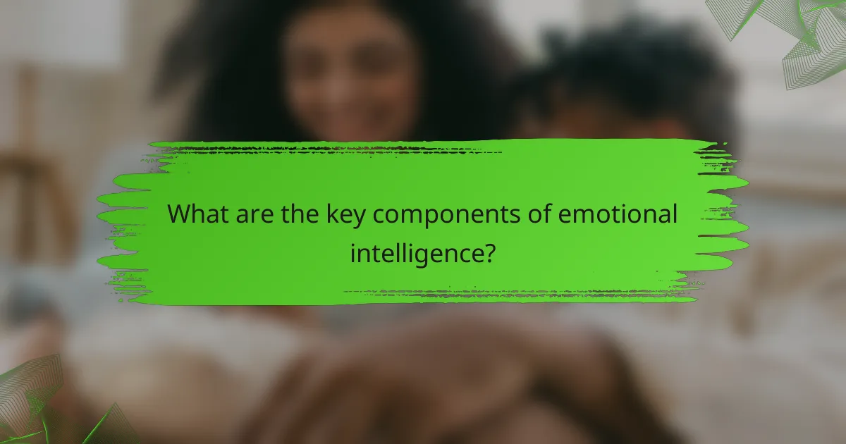 What are the key components of emotional intelligence?