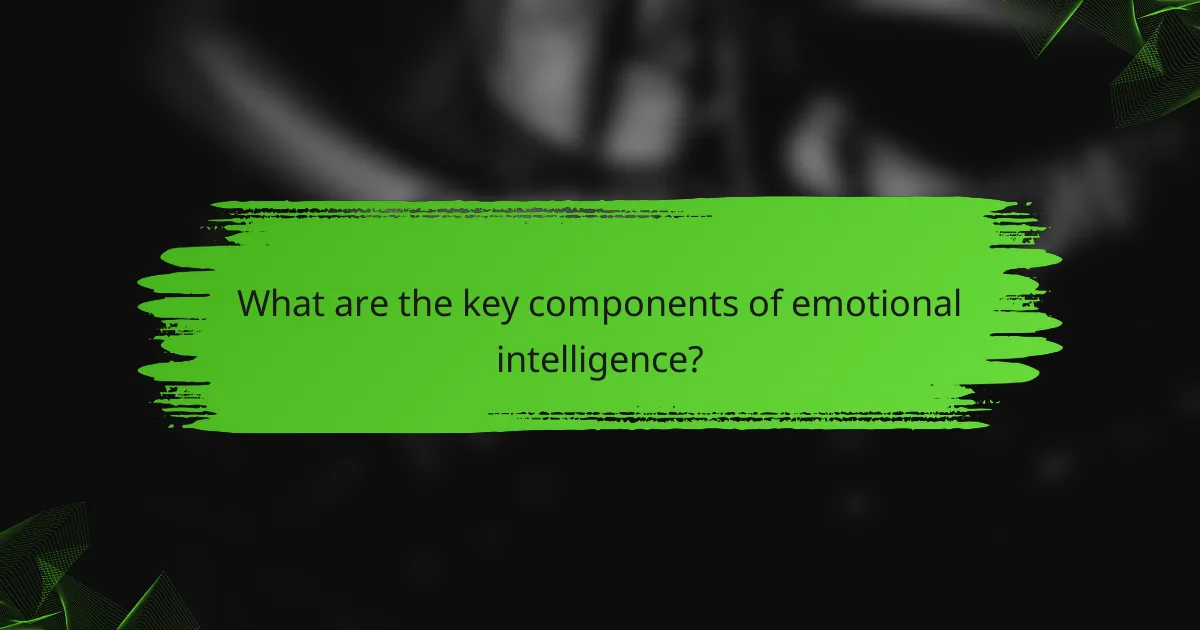 What are the key components of emotional intelligence?