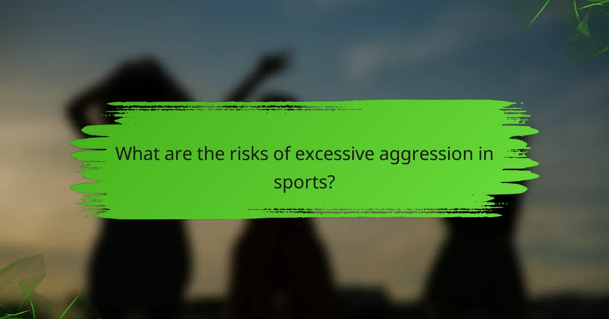 What are the risks of excessive aggression in sports?