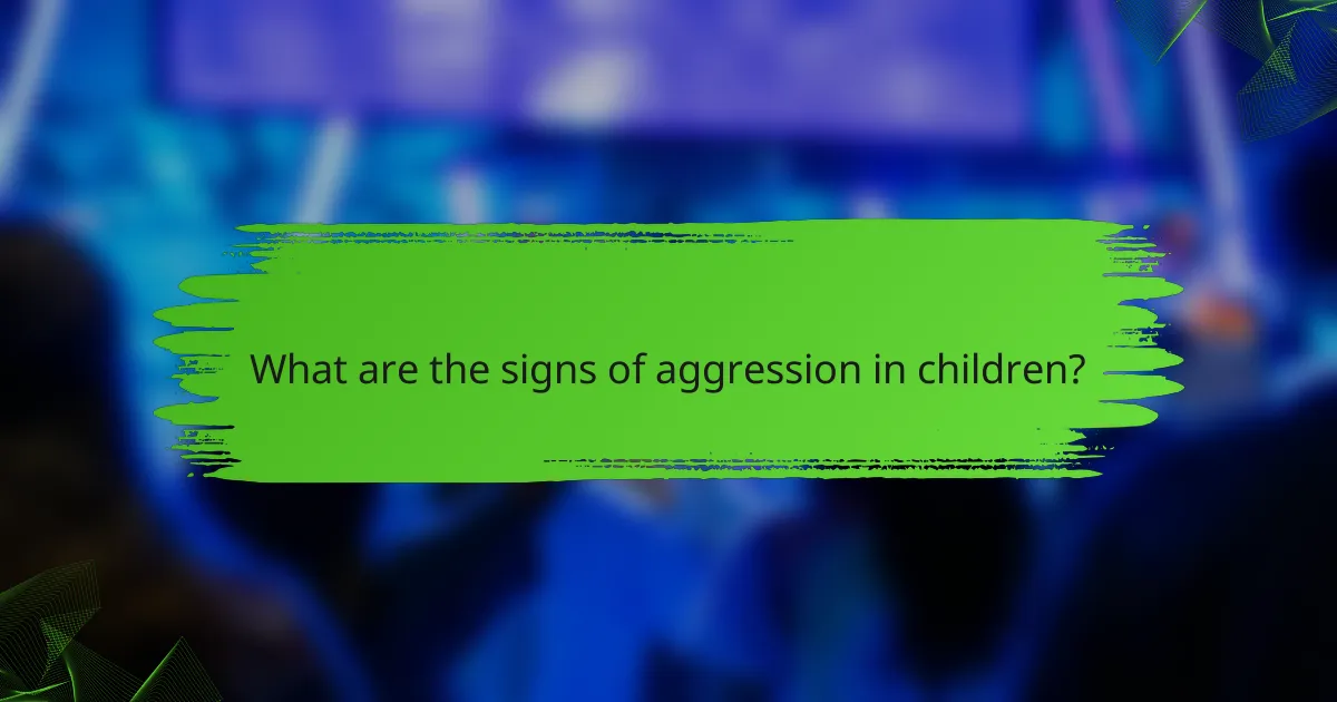 What are the signs of aggression in children?