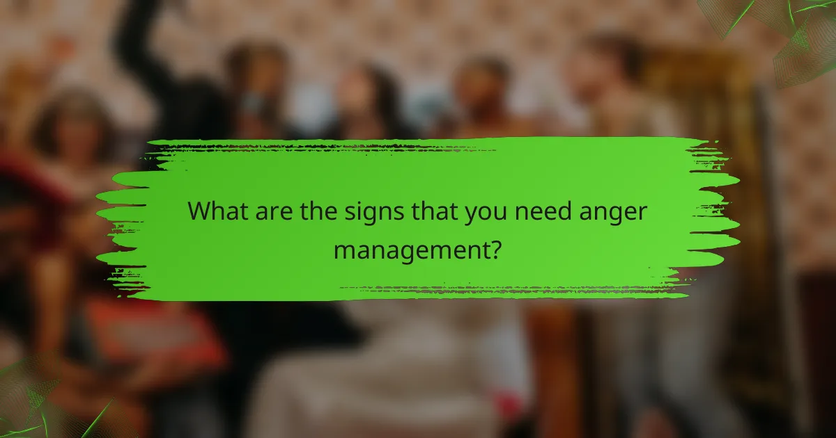 What are the signs that you need anger management?