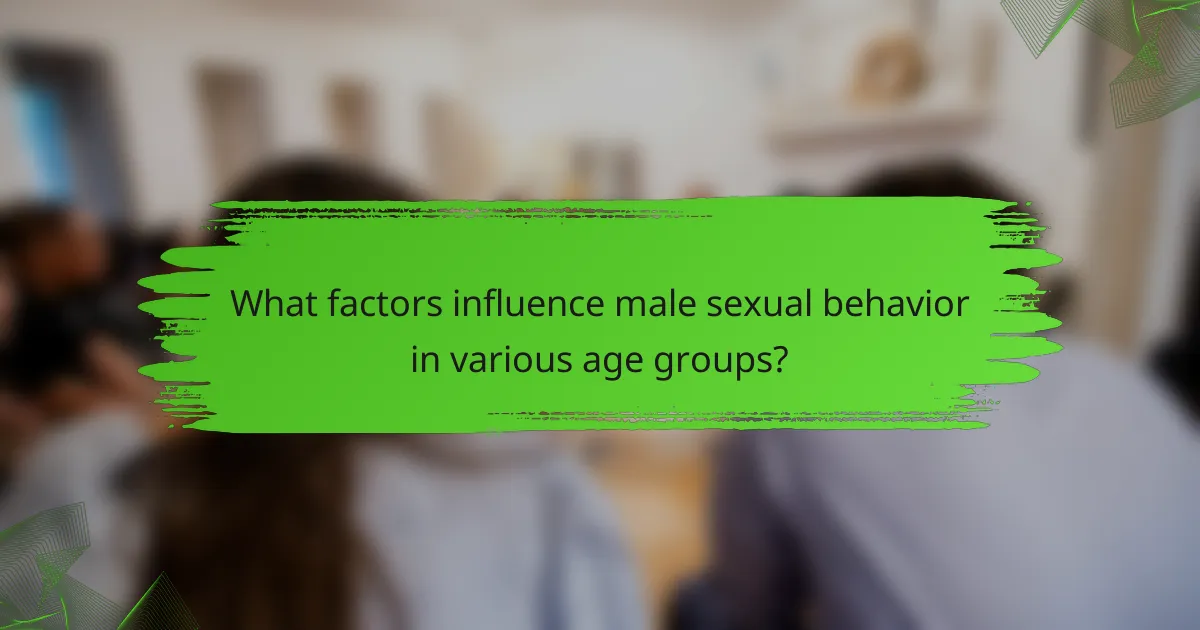 What factors influence male sexual behavior in various age groups?