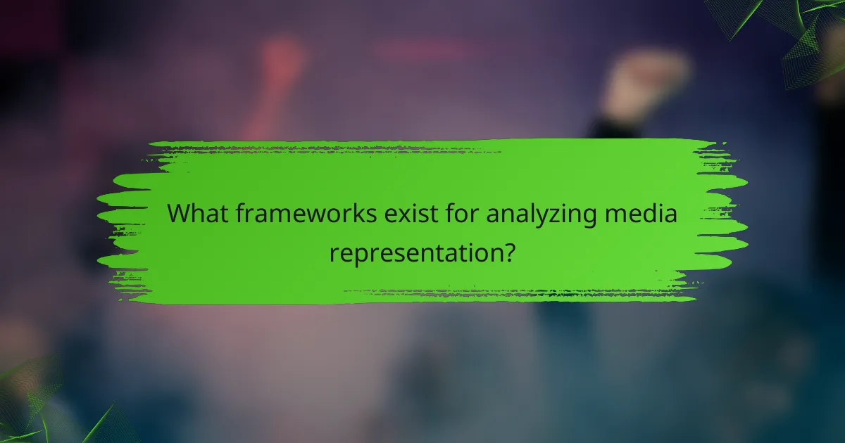 What frameworks exist for analyzing media representation?